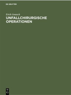 Unfallchirurgische Operationen - Jonasch, Erich