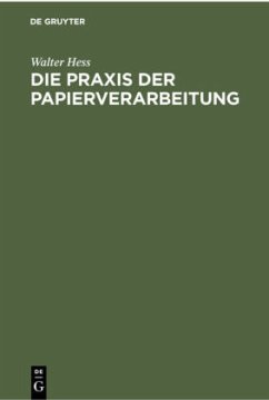 Die Praxis der Papierverarbeitung - Hess, Walter