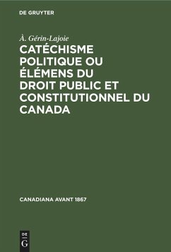 Catéchisme politique ou élémens du droit public et constitutionnel du Canada