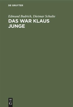 Das war Klaus Junge - Budrich, Edmund;Schulte, Dietmar