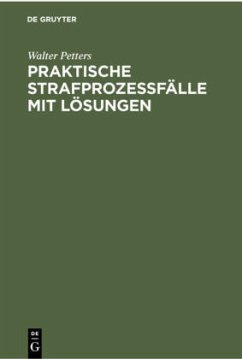 Praktische Strafprozeßfälle mit Lösungen - Petters, Walter