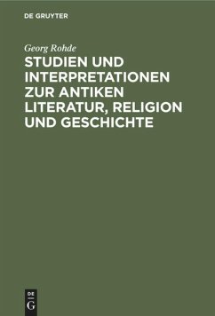 Studien und Interpretationen zur antiken Literatur, Religion und Geschichte - Rohde, Georg