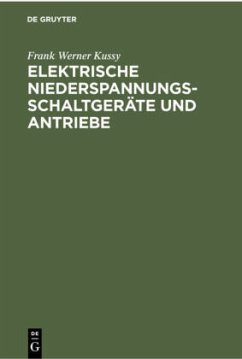 Elektrische Niederspannungsschaltgeräte und Antriebe - Kussy, Frank Werner