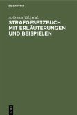 Strafgesetzbuch mit Erläuterungen und Beispielen