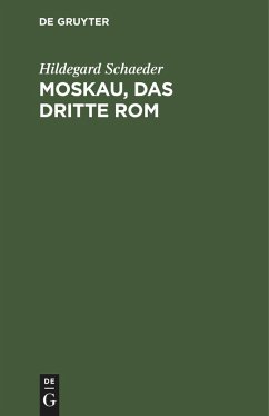 Moskau, das Dritte Rom - Schaeder, Hildegard