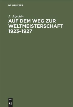 Auf dem Weg zur Weltmeisterschaft 1923¿1927 - Aljechin, A.