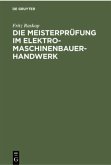Die Meisterprüfung im Elektro-Maschinenbauer-Handwerk Die Meisterprüfung im Elektro-Maschinenbauer-Handwerk