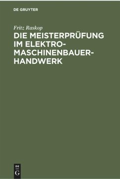 Die Meisterprüfung im Elektro-Maschinenbauer-Handwerk - Raskop, Fritz