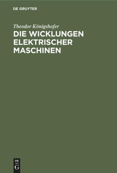 Die Wicklungen elektrischer Maschinen - Königshofer, Theodor