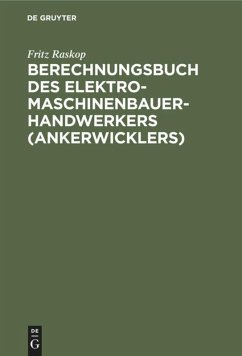 Berechnungsbuch des Elektromaschinenbauer- Handwerkers (Ankerwicklers) - Raskop, Fritz