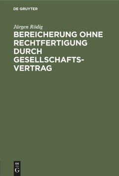 Bereicherung ohne Rechtfertigung durch Gesellschaftsvertrag - Jürgen, Rödig