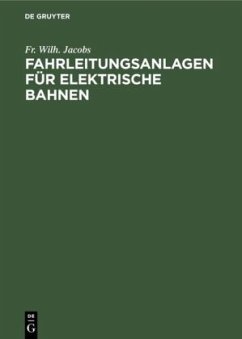 Fahrleitungsanlagen für elektrische Bahnen - Jacobs, Fr. Wilh.