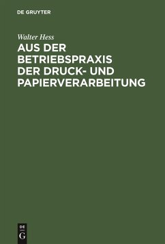 Aus der Betriebspraxis der Druck- und Papierverarbeitung - Hess, Walter