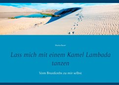 Lass mich mit einem Kamel Lambada tanzen - Bauer, Marita