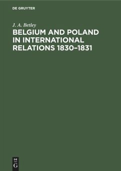 Belgium and Poland in International Relations 1830¿1831 - Betley, J. A.