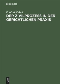 Der Zivilprozeß in der gerichtlichen Praxis - Pukall, Friedrich