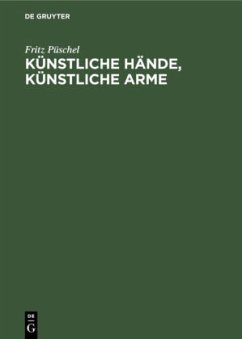 Künstliche Hände, Künstliche Arme - Püschel, Fritz