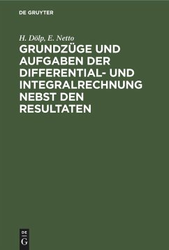 Grundzüge und Aufgaben der Differential- und Integralrechnung nebst den Resultaten - Dölp, H.;Netto, E.