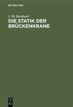 Die Statik der Brückenkrane - Bernhard, J. M.