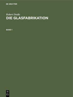 Cover Robert Dralle: Die Glasfabrikation. Band 1