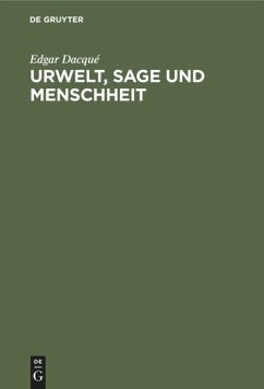 Urwelt, Sage und Menschheit - Dacqué, Edgar