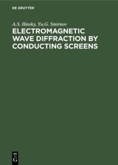 Electromagnetic Wave Diffraction by Conducting Screens - Ilyinsky, A. S.;Smirnov, Yu. G.