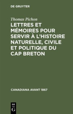 Lettres et mémoires pour servir à l¿histoire naturelle, civile et politique du Cap Breton - Pichon, Thomas