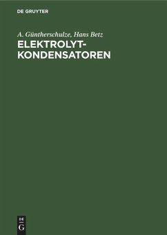 Elektrolytkondensatoren - Güntherschulze, A.;Betz, Hans