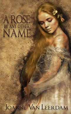 A Rose By Any Other Name - Leerdam, Joanne van