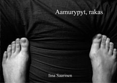 Aamurypyt, rakas - Saarinen, Iina