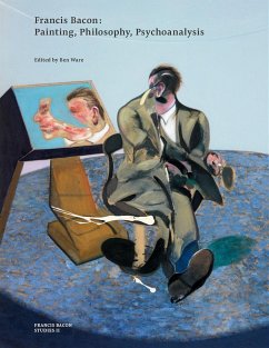 Francis Bacon: Painting, Philosophy, Psychoanalysis - Ware, Ben; Bacon, The Estate of Francis