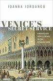 Venice's Secret Service: Organising Intelligence in the Renaissance
