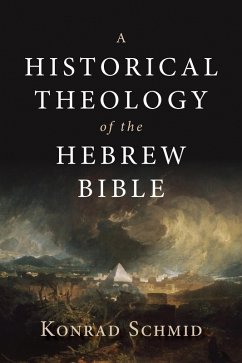 Historical Theology of the Hebrew Bible (eBook, ePUB) - Schmid, Konrad