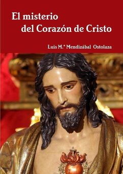 El misterio del Corazón de Cristo - Mendizábal Ostolaza, Luis M. ª