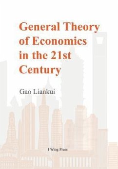 General Theory of Economics in the 21st Century (Hard Cover) - Liankui, Gao