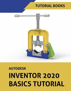 Autodesk Inventor 2020 Basics Tutorial: Sketching, Part Modeling, Assemblies, Drawings, Sheet Metal, and Model-Based Dimensioning - Tutorial Books