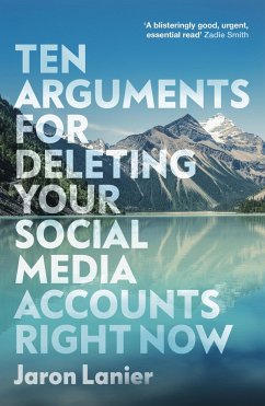 Ten Arguments For Deleting Your Social Media Accounts Right Now - Lanier, Jaron