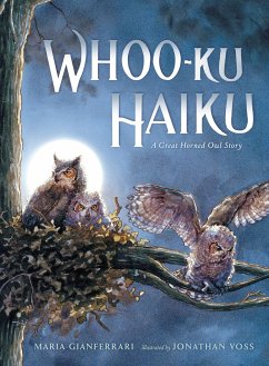 Whoo-Ku Haiku: A Great Horned Owl Story - Gianferrari, Maria