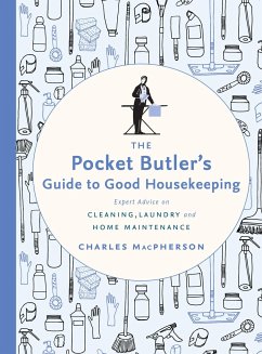 The Pocket Butler's Guide to Good Housekeeping: Expert Advice on Cleaning, Laundry and Home Maintenance - Macpherson, Charles