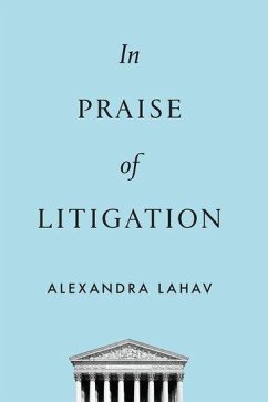 In Praise of Litigation - Lahav, Alexandra