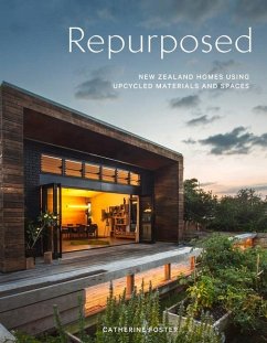 Repurposed: New Zealand Homes Using Upcycled Materials and Spaces - Foster, Catherine