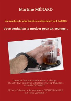 Un membre de votre famille est dépendant de l'alcool... - Menard, Martine