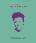 Little Book of Elvis Presley: Inspirational Quotes from the King of Rock 'n' Roll