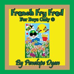 French Fry Fred --- For Boys Only ® - Dyan, Penelope