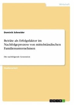 Beiräte als Erfolgsfaktor im Nachfolgeprozess von mittelständischen Familienunternehmen - Schneider, Dominik