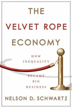 The Velvet Rope Economy: How Inequality Became Big Business - Schwartz, Nelson D.
