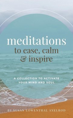 Meditations to Ease, Calm, and Inspire - Axelrod, Susan Lowenthal