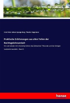 Praktische Erörterungen aus allen Teilen der Rechtsgelehrsamkeit - Spangerberg, Ernst Peter Johann;Hagemann, Theodor