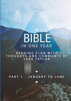 Bible in one year - Part 1, January to June - reading plan with thoughts and comments by Luke Taylor - Taylor, Luke