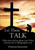 Let Them TALK! What does God say about you? When everyone else is talking against you